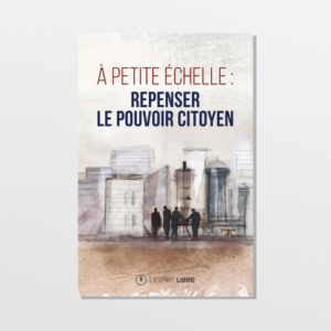 À petite échelle: repenser le pouvoir citoyen Cover
