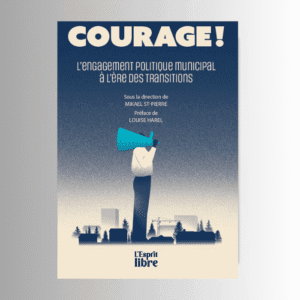 Courage! L'engagement politique municipal à l'ère des transitions